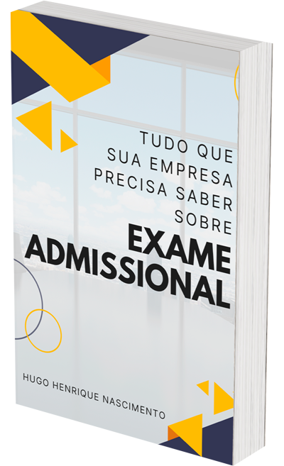 Ebook | TUDO QUE SUA EMPRESA PRECISA SABER SOBRE O EXAME ADMISSIONAL